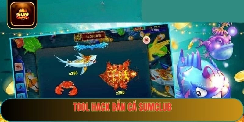 Tool Hack Bắn Cá Sumclub