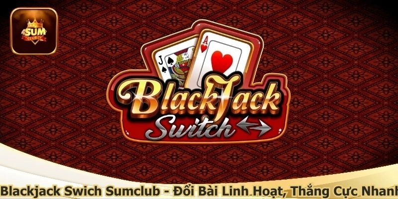 Blackjack Swich Sumclub
